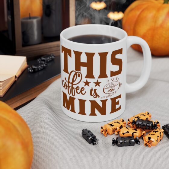 "This Coffee is Mine" - Funny Double Sided Print - White Ceramic Mug 11oz - Image 7