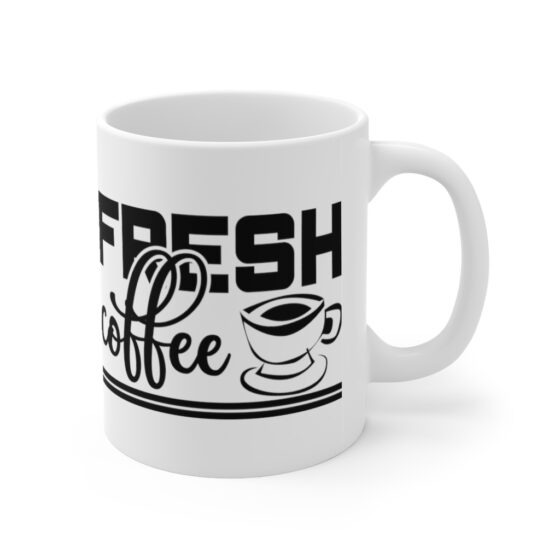 "Fresh Coffee" - Funny Double Sided Print - White Ceramic Mug 11oz - Image 3