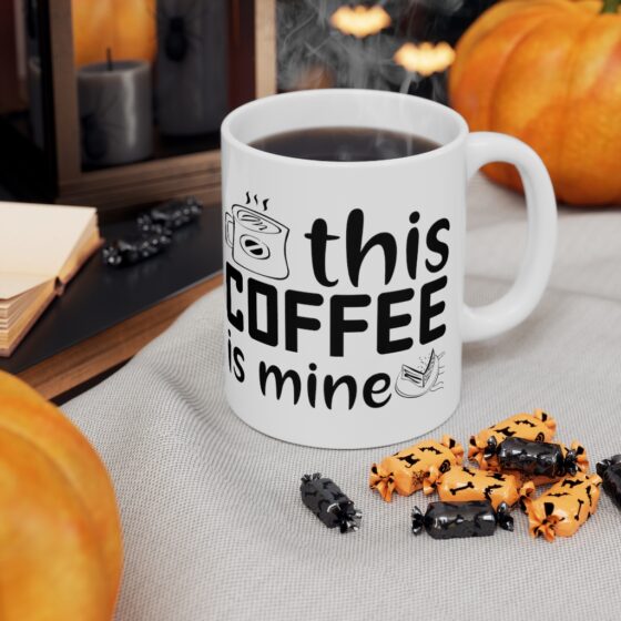 "This Coffee is Mine" - Funny Double Sided Print - White Ceramic Mug 11oz - Image 7