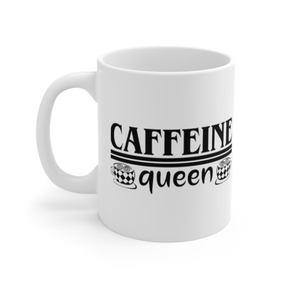 "Caffeine Queen" - Funny Double Sided Print - White Ceramic Mug 11oz