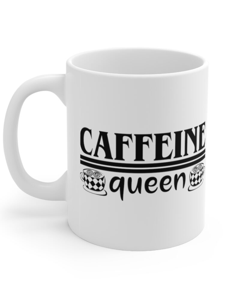 "Caffeine Queen" - Funny Double Sided Print - White Ceramic Mug 11oz