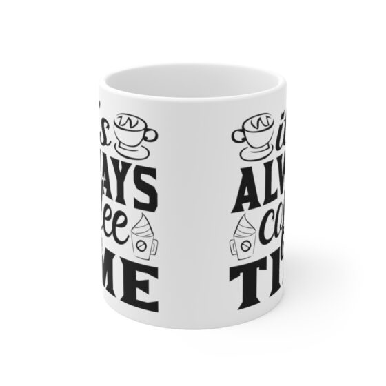 "It's Always Coffee Time" - Funny Double Sided Print - White Ceramic Mug 11oz - Image 2