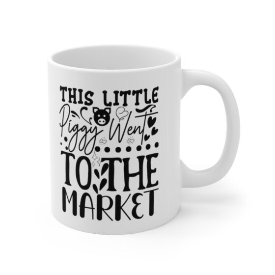 "This Little Piggy went to the Market" - Funny Double Sided Print - White Ceramic Mug 11oz - Image 3