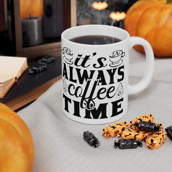 "It's Always Coffee Time" - Funny Double Sided Print - White Ceramic Mug 11oz - Image 7