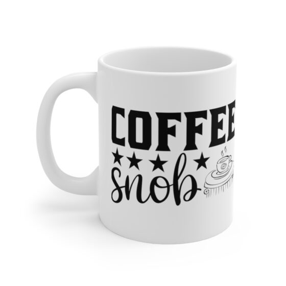 "Coffee Snob" - Funny Double Sided Print - White Ceramic Mug 11oz