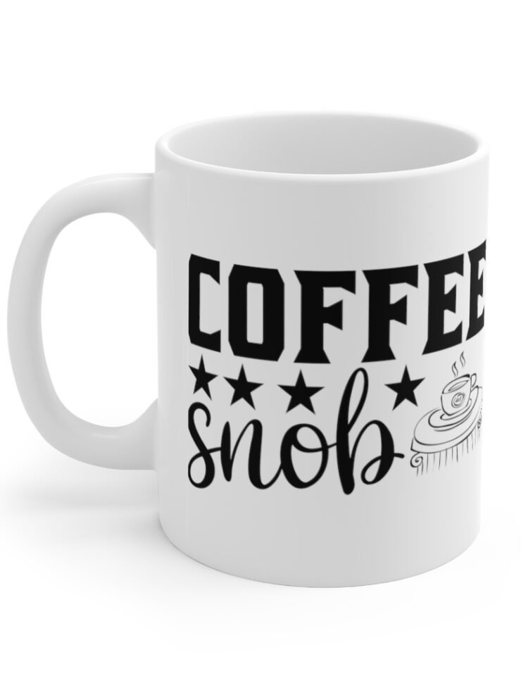 "Coffee Snob" - Funny Double Sided Print - White Ceramic Mug 11oz