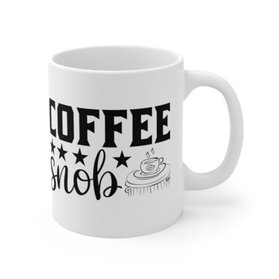 "Coffee Snob" - Funny Double Sided Print - White Ceramic Mug 11oz - Image 3