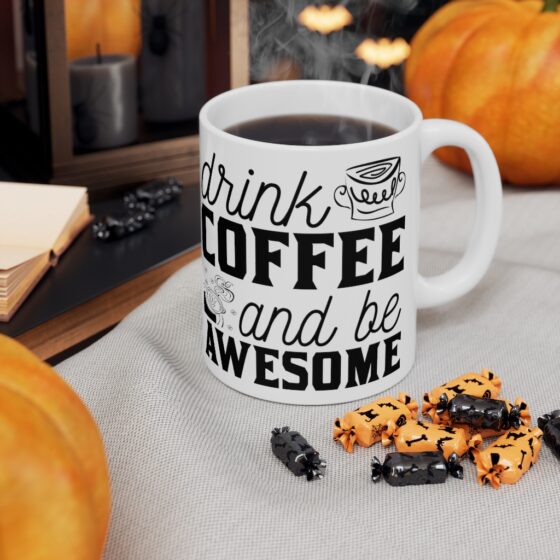 "Drink Coffee and Be Awesome" - Funny Double Sided Print - White Ceramic Mug 11oz - Image 7