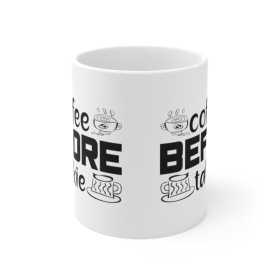 "Coffee Before Talkie" - Funny Double Sided Print - White Ceramic Mug 11oz - Image 2