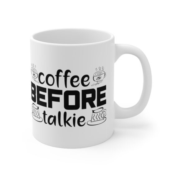 "Coffee Before Talkie" - Funny Double Sided Print - White Ceramic Mug 11oz - Image 3