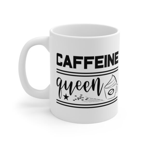 "Caffeine Queen" - Funny Double Sided Print - White Ceramic Mug 11oz