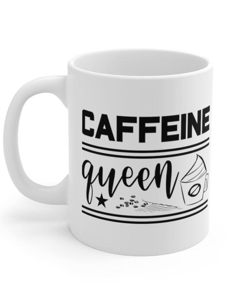 "Caffeine Queen" - Funny Double Sided Print - White Ceramic Mug 11oz