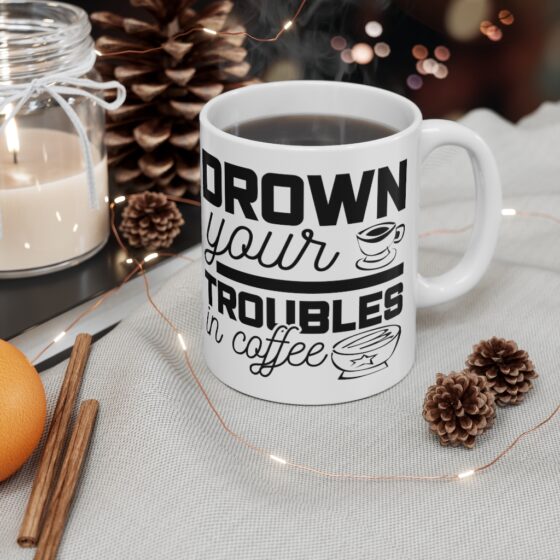 "Drown Your Troubles in Coffee" - Funny Double Sided Print - White Ceramic Mug 11oz - Image 4