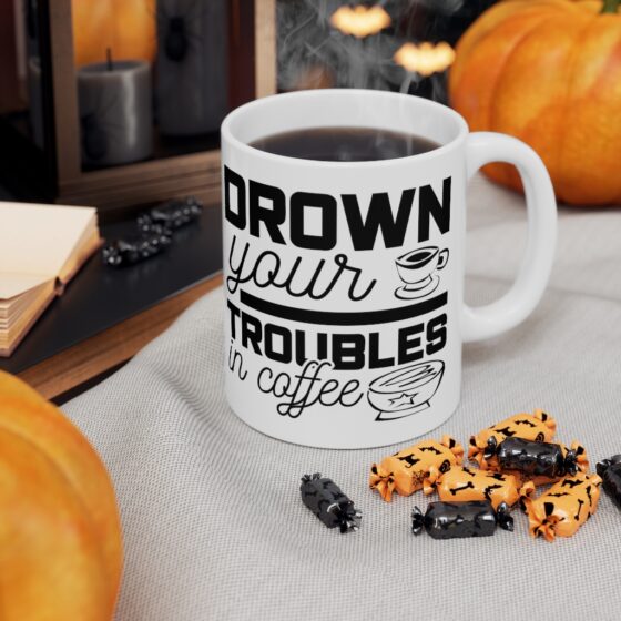 "Drown Your Troubles in Coffee" - Funny Double Sided Print - White Ceramic Mug 11oz - Image 7