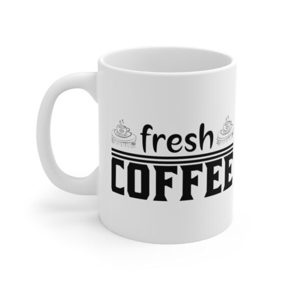 "Fresh Coffee" - Funny Double Sided Print - White Ceramic Mug 11oz