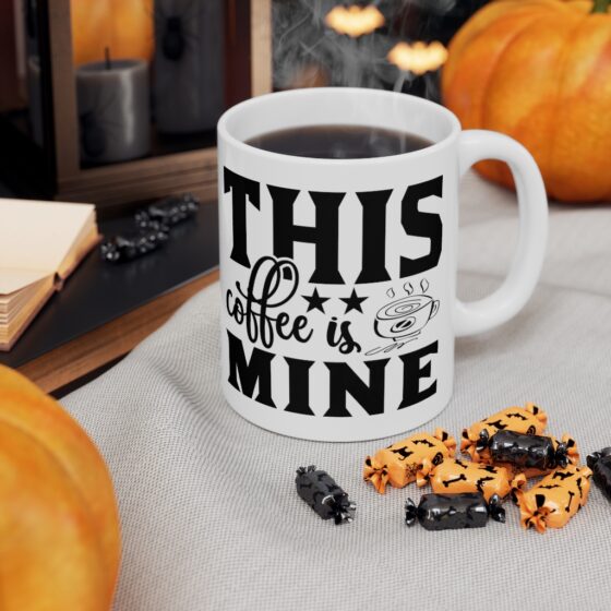 "This Coffee is Mine" - Funny Double Sided Print - White Ceramic Mug 11oz - Image 7