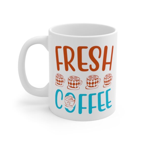 "Fresh Coffee" - Funny Double Sided Print - White Ceramic Mug 11oz