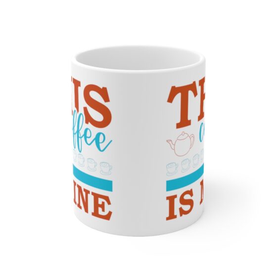 "This Coffee is Mine" - Funny Double Sided Print - White Ceramic Mug 11oz - Image 2