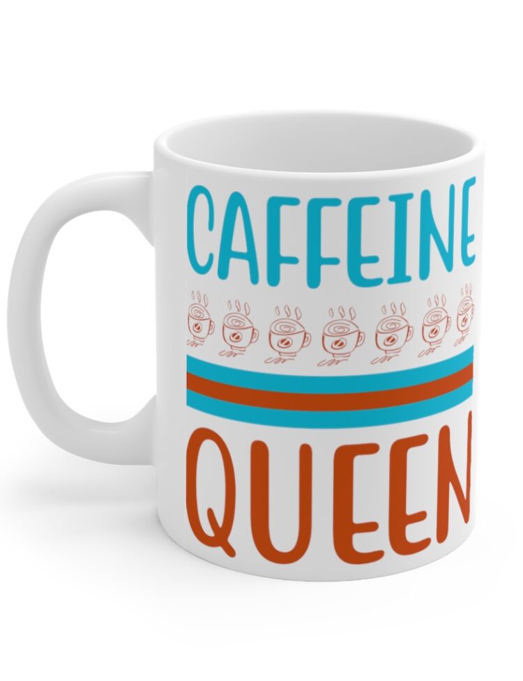 "Caffeine Queen" - Funny Double Sided Print - White Ceramic Mug 11oz