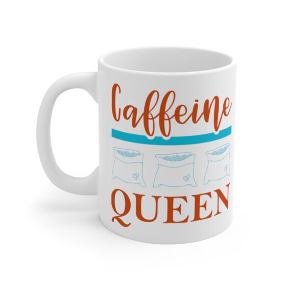 "Caffeine Queen" - Funny Double Sided Print - White Ceramic Mug 11oz