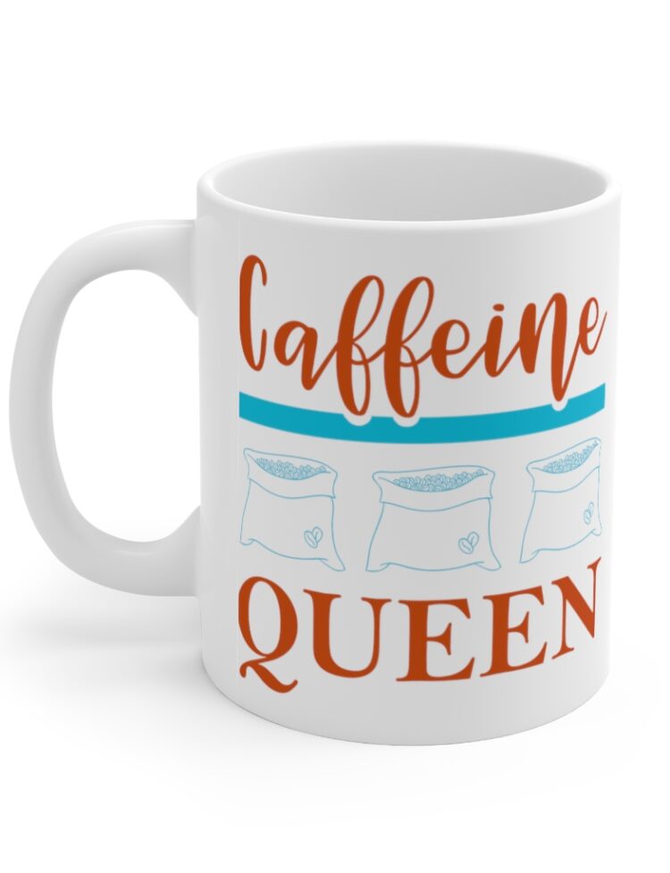"Caffeine Queen" - Funny Double Sided Print - White Ceramic Mug 11oz