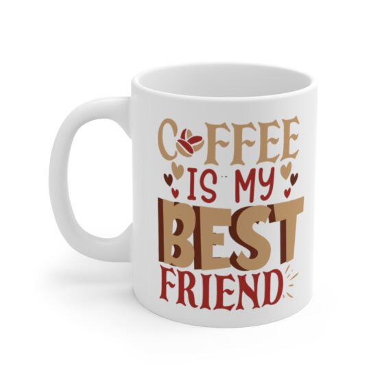 "Coffee is my Best Friend" - Funny Double Sided Print - White Ceramic Mug 11oz