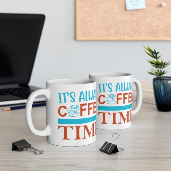 "It's Always Coffee Time" - Funny Double Sided Print - White Ceramic Mug 11oz - Image 5