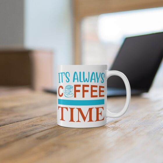 "It's Always Coffee Time" - Funny Double Sided Print - White Ceramic Mug 11oz - Image 6