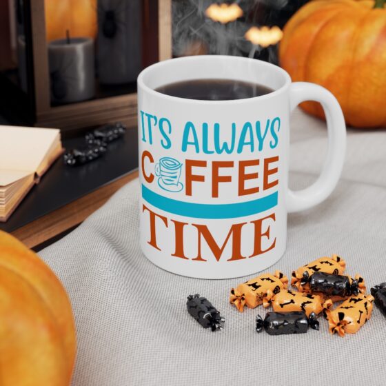 "It's Always Coffee Time" - Funny Double Sided Print - White Ceramic Mug 11oz - Image 7