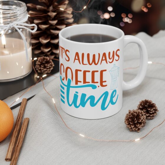 "It's Always Coffee Time" - Funny Double Sided Print - White Ceramic Mug 11oz - Image 4