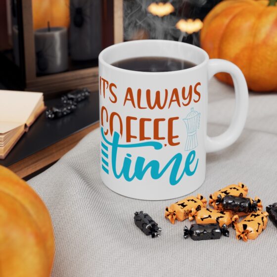 "It's Always Coffee Time" - Funny Double Sided Print - White Ceramic Mug 11oz - Image 7