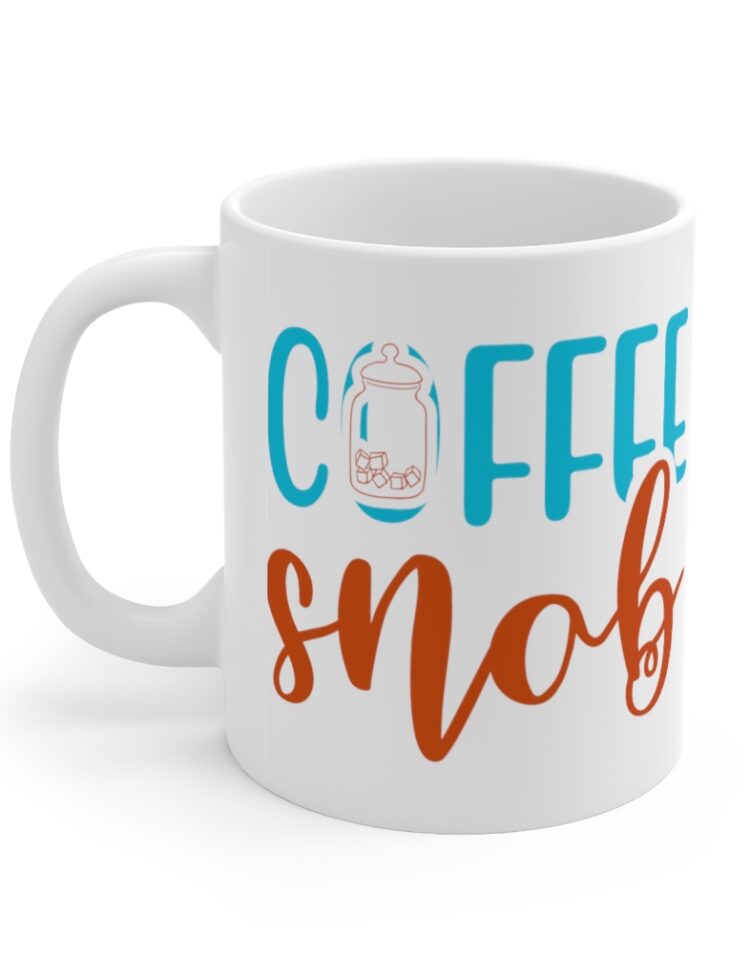 "Coffee Snob" - Funny Double Sided Print - White Ceramic Mug 11oz