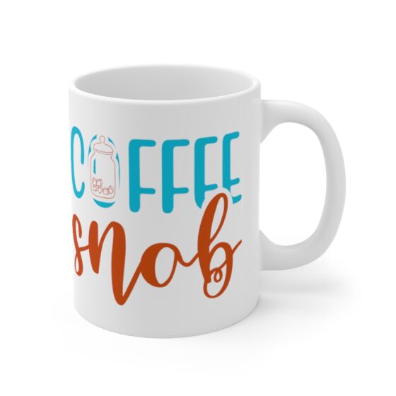 "Coffee Snob" - Funny Double Sided Print - White Ceramic Mug 11oz - Image 3