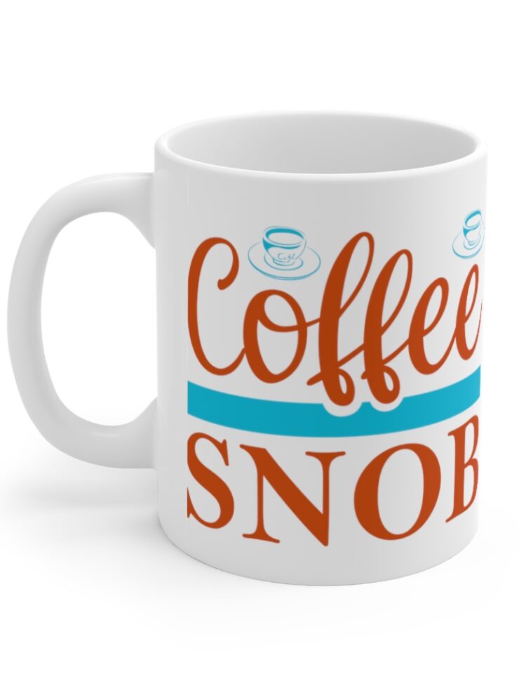 "Coffee Snob" - Funny Double Sided Print - White Ceramic Mug 11oz