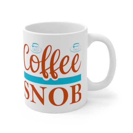 "Coffee Snob" - Funny Double Sided Print - White Ceramic Mug 11oz - Image 3