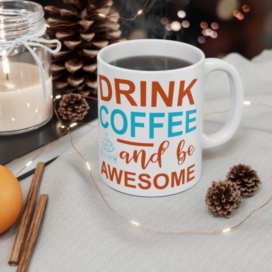 "Drink Coffee and Be Awesome" - Funny Double Sided Print - White Ceramic Mug 11oz - Image 4