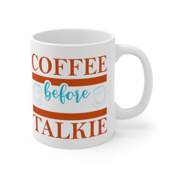 "Coffee Before Talkie" - Funny Double Sided Print - White Ceramic Mug 11oz - Image 3