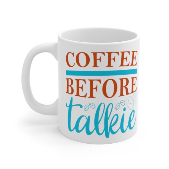 "Coffee Before Talkie" - Funny Double Sided Print - White Ceramic Mug 11oz - Image 5