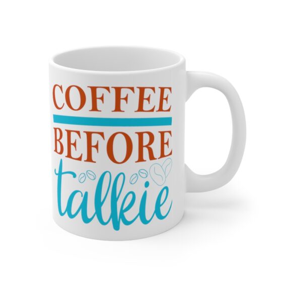 "Coffee Before Talkie" - Funny Double Sided Print - White Ceramic Mug 11oz - Image 3