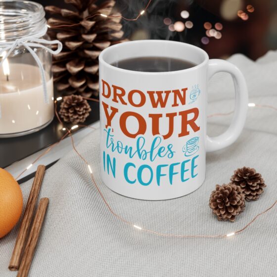 "Drown Your Troubles in Coffee" - Funny Double Sided Print - White Ceramic Mug 11oz - Image 4