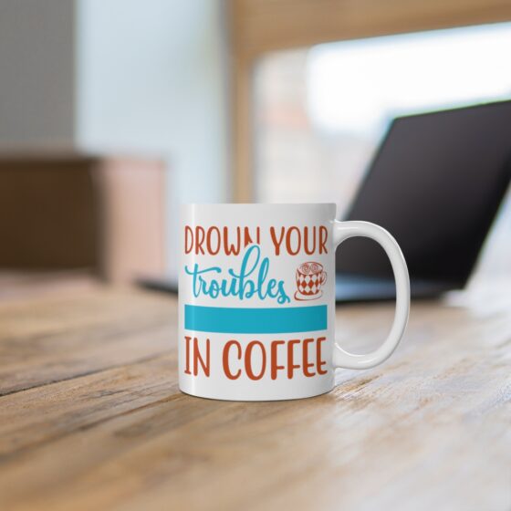 "Drown Your Troubles in Coffee" - Funny Double Sided Print - White Ceramic Mug 11oz - Image 6