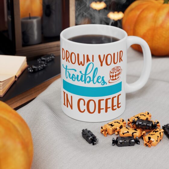 "Drown Your Troubles in Coffee" - Funny Double Sided Print - White Ceramic Mug 11oz - Image 7