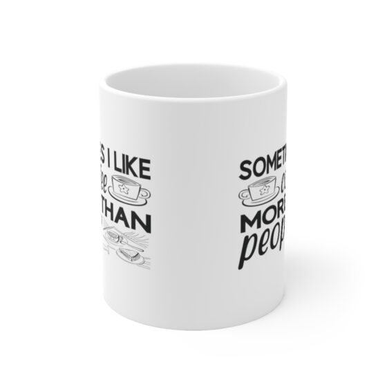 "Sometimes I Like Coffee More Than People" - Funny Double Sided Print - White Ceramic Mug 11oz - Image 2