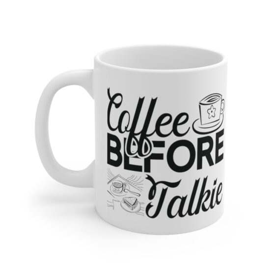 "Coffee Before Talkie" - Funny Double Sided Print - White Ceramic Mug 11oz