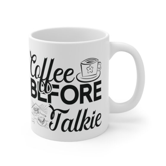 "Coffee Before Talkie" - Funny Double Sided Print - White Ceramic Mug 11oz - Image 3