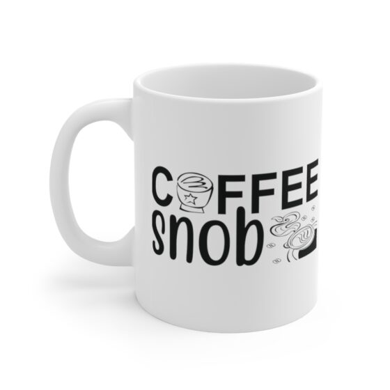 "Coffee Snob" - Funny Double Sided Print - White Ceramic Mug 11oz