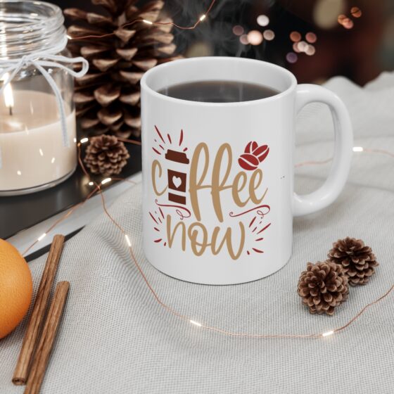 "Coffee Now" - Funny Double Sided Print - White Ceramic Mug 11oz - Image 4