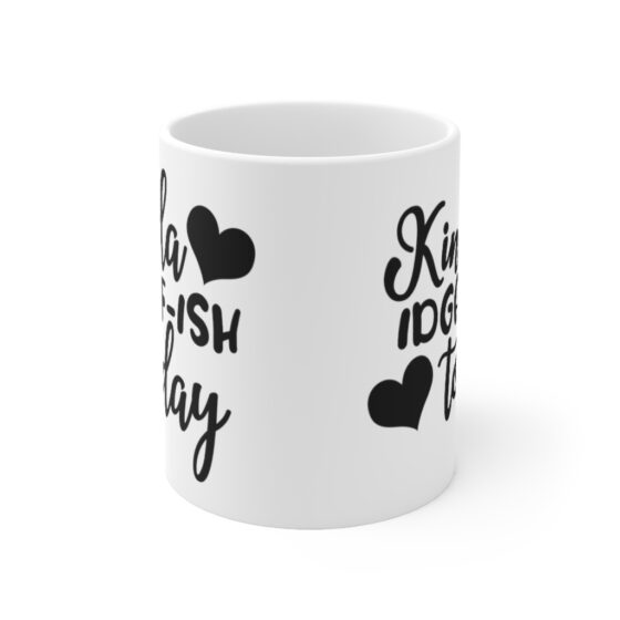 "Kinda IDGAF-ish Today" - Funny Double Sided Print - White Ceramic Mug 11oz - Image 2