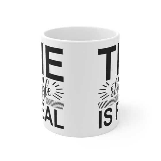 "The Struggle is Real" - Funny Double Sided Print - White Ceramic Mug 11oz - Image 2