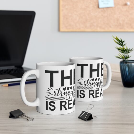 "The Struggle is Real" - Funny Double Sided Print - White Ceramic Mug 11oz - Image 5